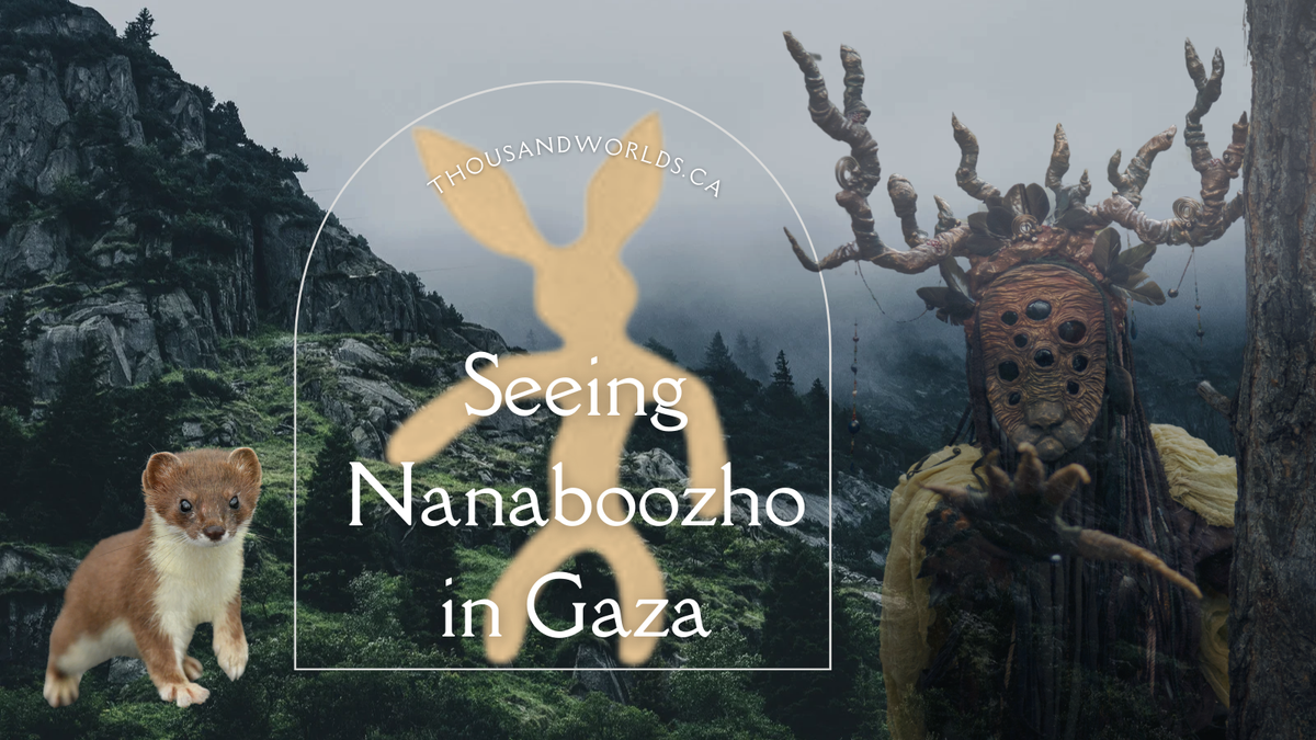 Seeing Nanaboozho in Gaza